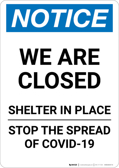 Notice: We Are Closed Shelter in Place ANSI Portrait - Wall Sign