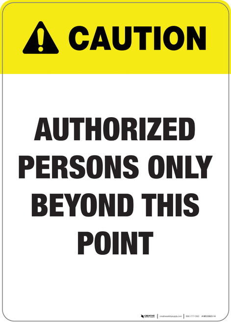 Caution: Authorized Persons Only Beyond This Point - Wall Sign