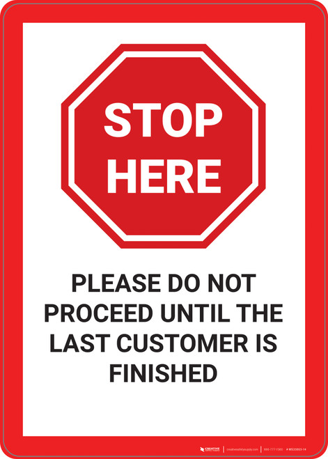 Stop Here: Please Do Not Proceed Until The Last Customer Is Finished - Wall Sign