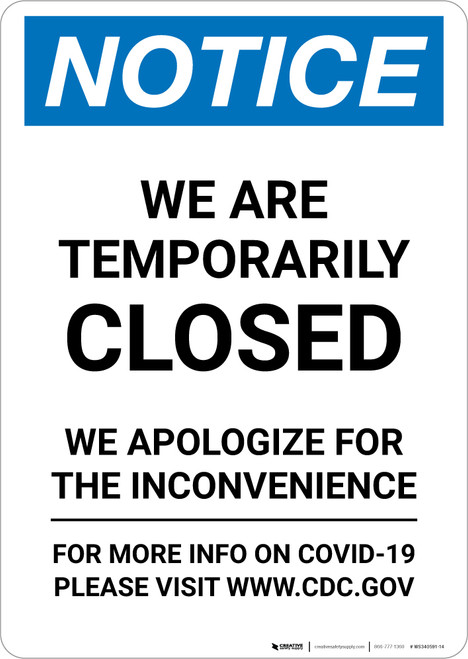 Notice: We Are Temporarily Closed - We Apologize for the Inconvenience Portrait - Wall Sign