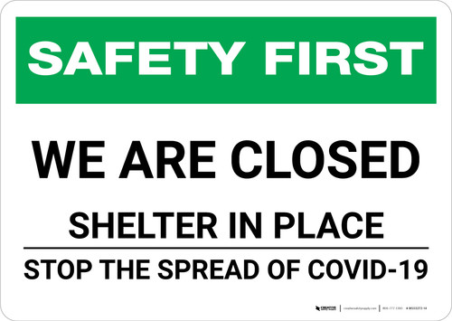 Safety First: We Are Closed - Shelter in Place - Stop the Spread of Covid-19 Landscape - Wall Sign