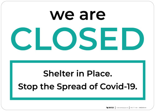 We Are Closed Shelter In Place Stop The Spread Landscape - Wall Sign