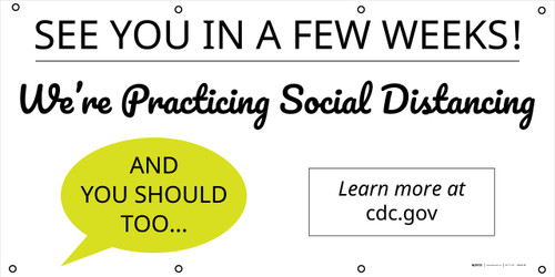 See You In A Few Weeks We're Social Distancing - Banner