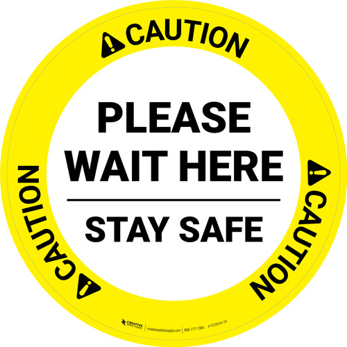 Caution: Please Wait Here Stay Safe Circular - Floor Sign