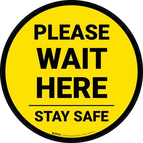 Please Wait Here Stay Safe Yellow Circular - Floor Sign