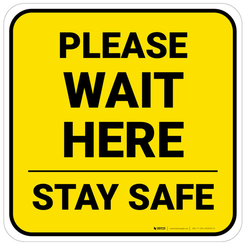 Please Wait Here Stay Safe Yellow Square - Floor Sign