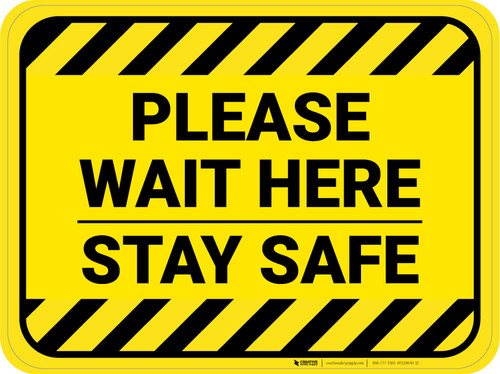 Please Wait Here Stay Safe Hazard Stripes Rectangle - Floor Sign