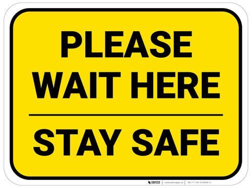 Please Wait Here Stay Safe Yellow Rectangle - Floor Sign