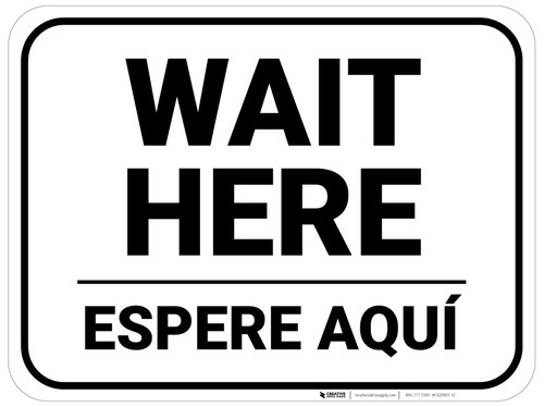 Wait Here Espere Aqui Bilingual Spanish Rectangle - Floor Sign