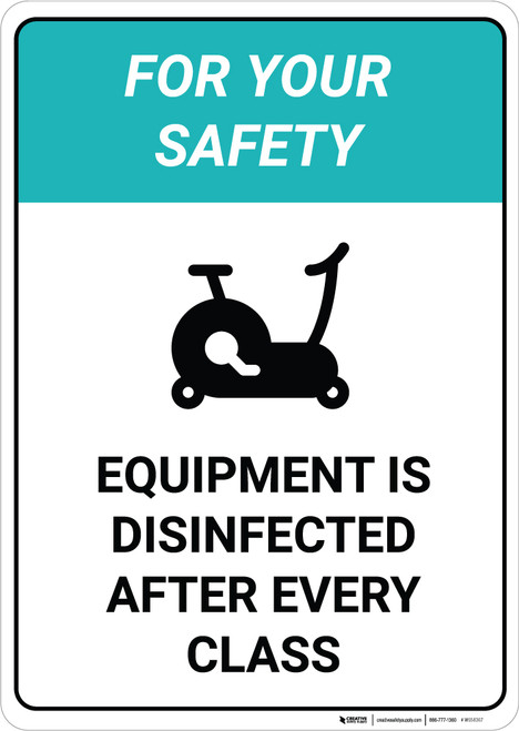 For Your Safety - Equipment is Disinfected After Every Class - Wall Sign