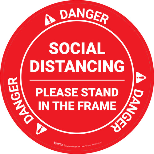 Danger: Social Distancing Please Stand In The Frame OSHA - Circular - Floor Sign