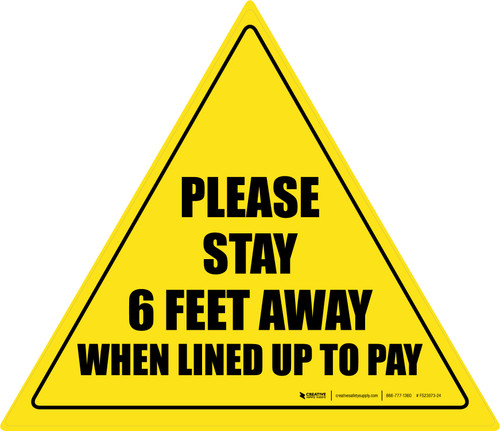 Please Stay 6 Ft Away When Lined Up To Pay Triangle