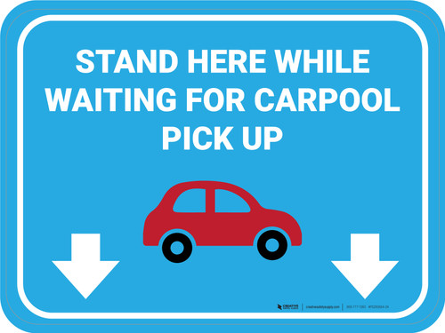 Stand Here While Waiting For Carpool Pickup Rectangle - Floor Sign