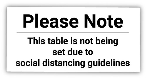 Please Note: This Table is Not Being Set Due to Social Distancing Guidelines - Label