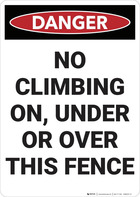 Danger: No Climbing On Under Or Over This Fence - Wall Sign
