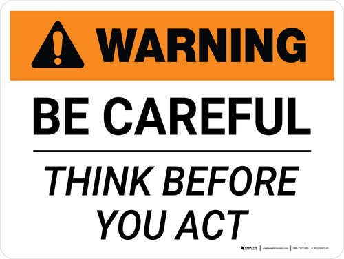 Warning: Be Careful Think Before You Act Landscape - Wall Sign