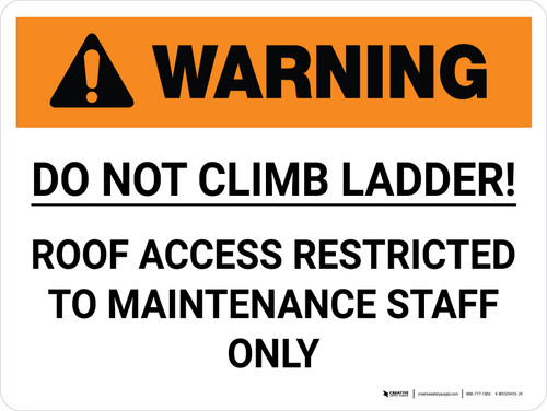 Warning: Do Not Climb Ladder! Roof Access Restricted Landscape - Wall Sign