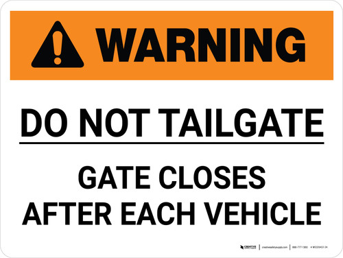Warning: Do Not Tailgate Gate Closes After Each Vehicle Landscape - Wall Sign