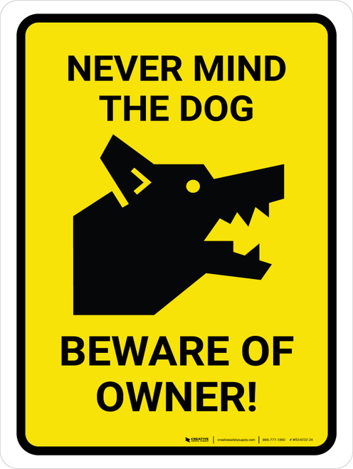 Never Mind The Dog Beware Of Owner Yellow Portrait - Wall Sign