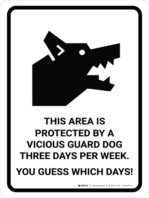 This Area Protected By A Vicious Dog Three Times Per Week, Guess Which Days! Portrait - Wall Sign