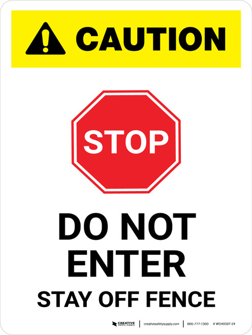 Caution: STOP - Do Not Enter Stay - Off Fence White Portrait - Wall Sign