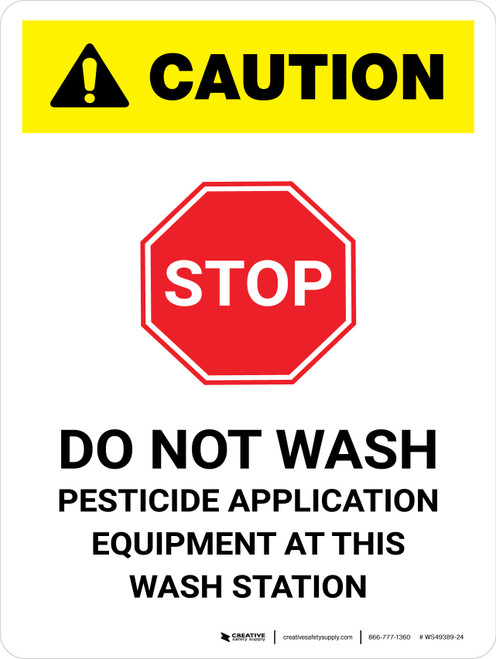 Caution: STOP - Do Not Wash Pesticide Application Equipment at This Wash Station White Portrait - Wall Sign
