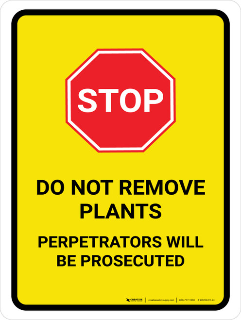 Stop: Do Not Remove Plants Perpetrators Will Be Prosecuted Portrait - Wall Sign