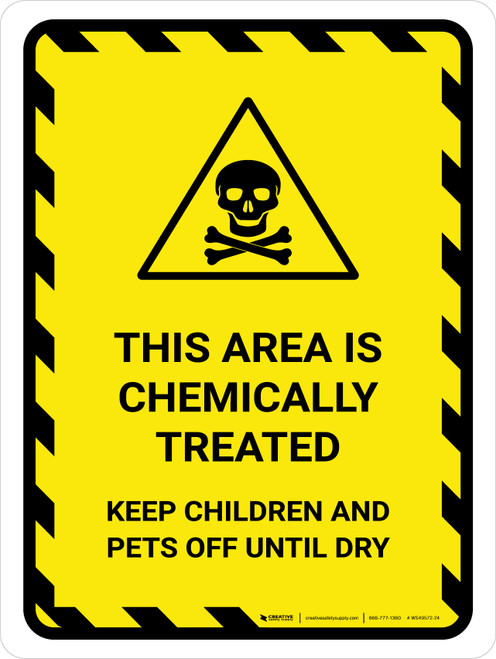 This Area Chemically Treated - Keep Children and Pets Off Until Dry Portrait - Wall Sign