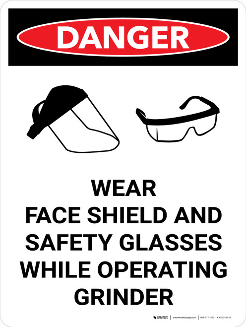 Danger: Wear Face Shield and Safety Glasses While Operating Grinder Portrait with Icon - Wall Sign