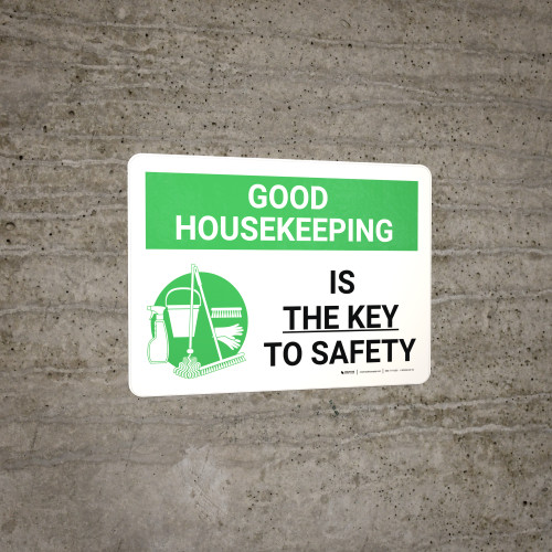 Good Housekeeping Is The Key To Safety Landscape with Graphic - Wall Sign