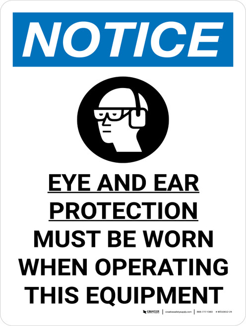 Notice: Eye and Ear Protection Must be Worn When Operating This Equipment Portrait with Icon - Wall Sign