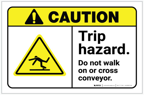 Caution: Trip Hazard Do Not Walk On Or Cross Conveyor ANSI Landscape - Label