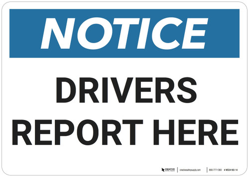 Notice: Drivers Report Here - Wall Sign