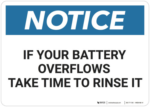 Notice: If Your Battery Overflows Rinse It - Wall Sign