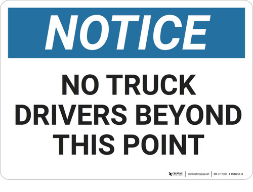 Notice: No Truck Drivers Beyond This Point - Wall Sign