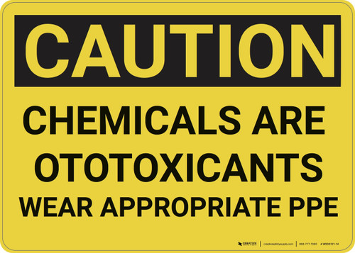 Caution: Chemicals are Otoxicants Wear PPE - Wall Sign