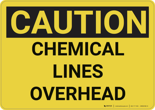 Caution: Hazard Chemical Lines Overhead - Wall Sign