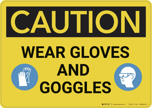 Caution: Wear Gloves And Goggles - Wall Sign