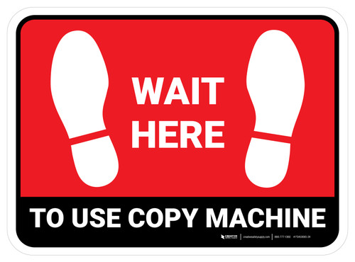 Wait Here To Use Copy Machine Red Rectangle - Floor Sign
