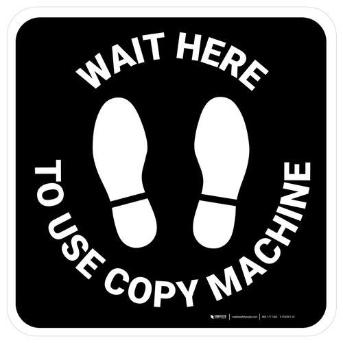 Wait Here To Use Copy Machine Black Square - Floor Sign