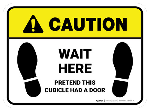 Caution: Wait Here - Pretend This Cubicle Had A Door Rectangle - Floor Sign