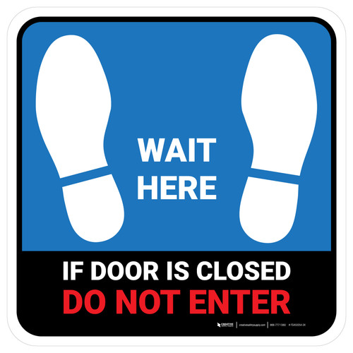 Wait Here: If Door Is Closed Do Not Enter Blue Square - Floor Sign