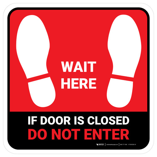 Wait Here: If Door Is Closed Do Not Enter Red Square - Floor Sign