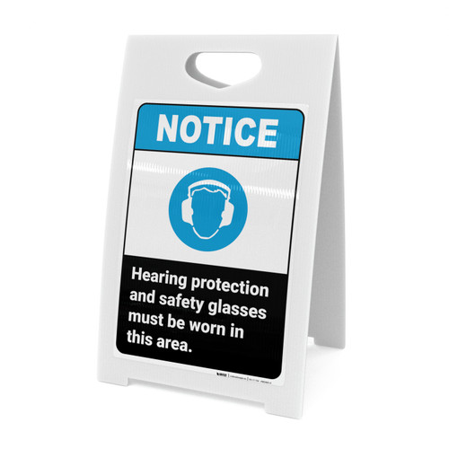 Notice: Hearing Protection Safety Glasses Must Be Worn Hearing Protection Icon Portrait ANSI - A-Frame Sign