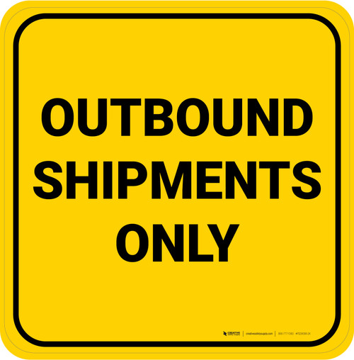 Outbound Shipments Only Yellow Square - Floor Sign