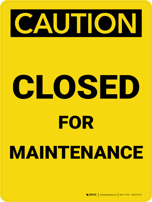 Caution: Closed For Maintenance Portrait - Wall Sign