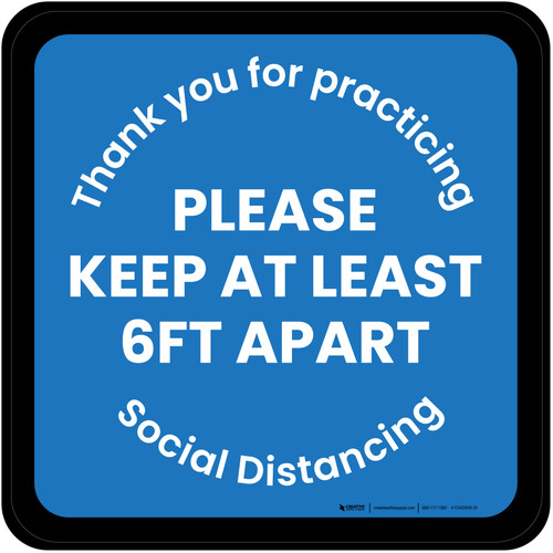 Thank You For Practicing Social Distancing - Please Keep at Least 6Ft Apart - Blue Square - Floor Sign