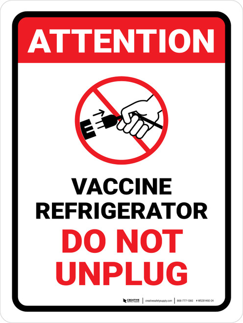 Attention: Vaccine Referigerator - Do Not Unplug Portrait - Wall Sign