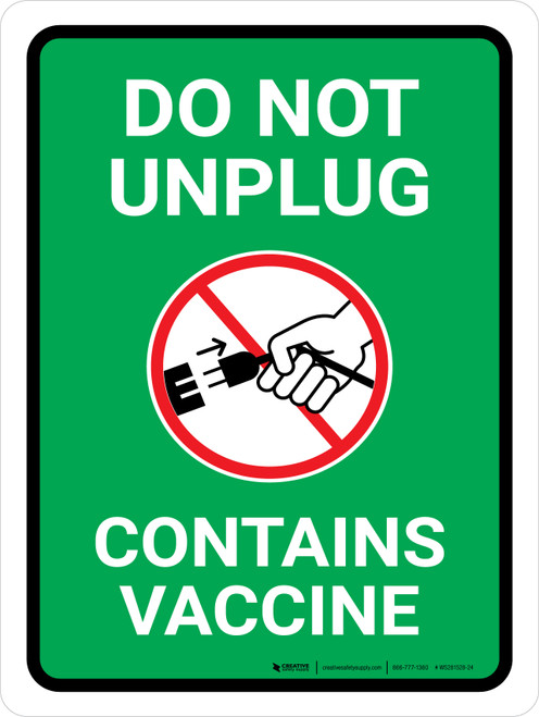 Do Not Unplug - Contains Vaccine with Icon Green Portrait - Wall Sign
