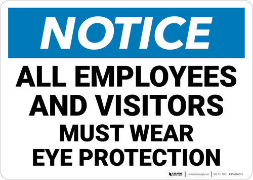 Notice: All Employees and Visitors Must Wear Eye Protection - Wall Sign